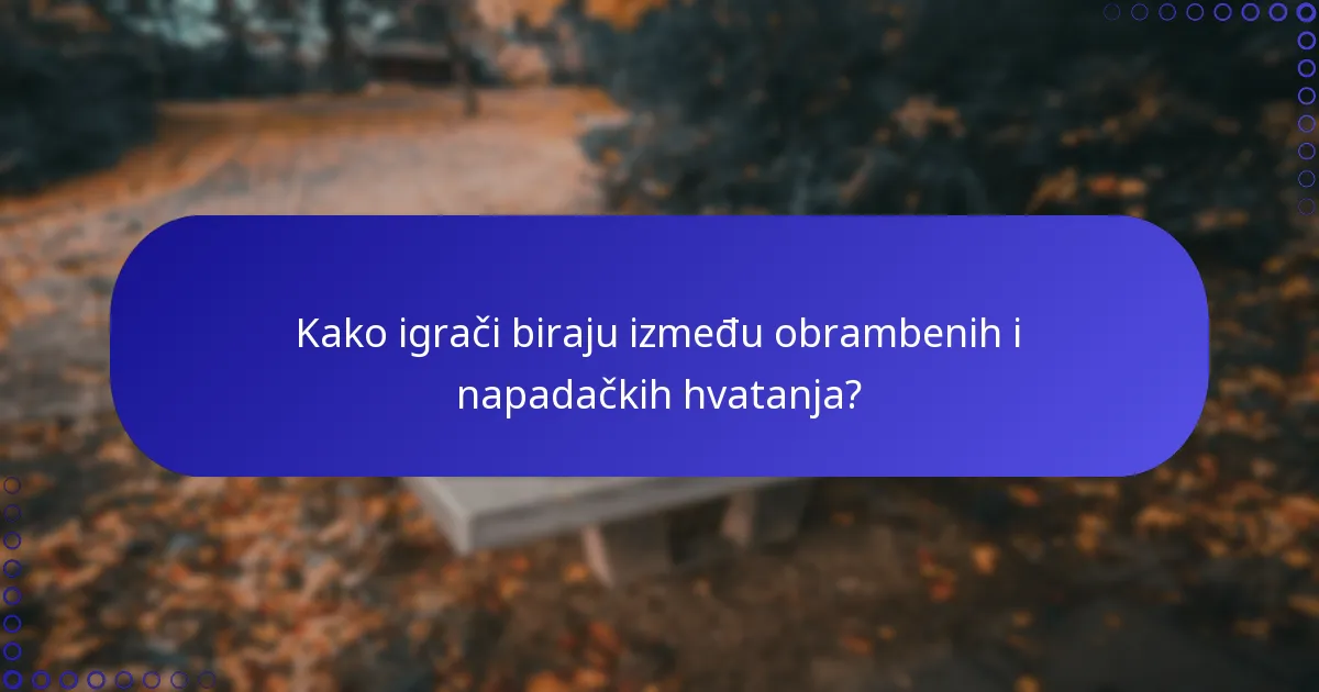 Kako igrači biraju između obrambenih i napadačkih hvatanja?
