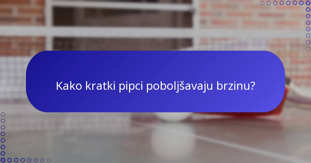 Kako kratki pipci poboljšavaju brzinu?