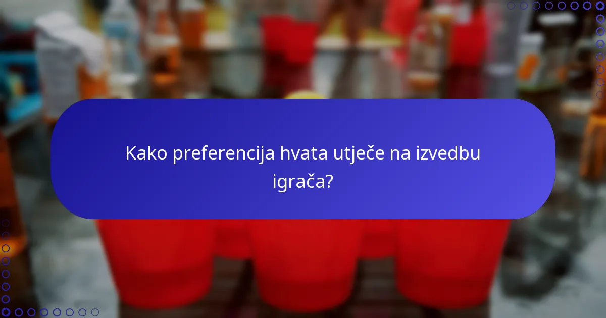 Kako preferencija hvata utječe na izvedbu igrača?