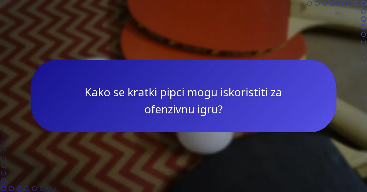 Kako se kratki pipci mogu iskoristiti za ofenzivnu igru?