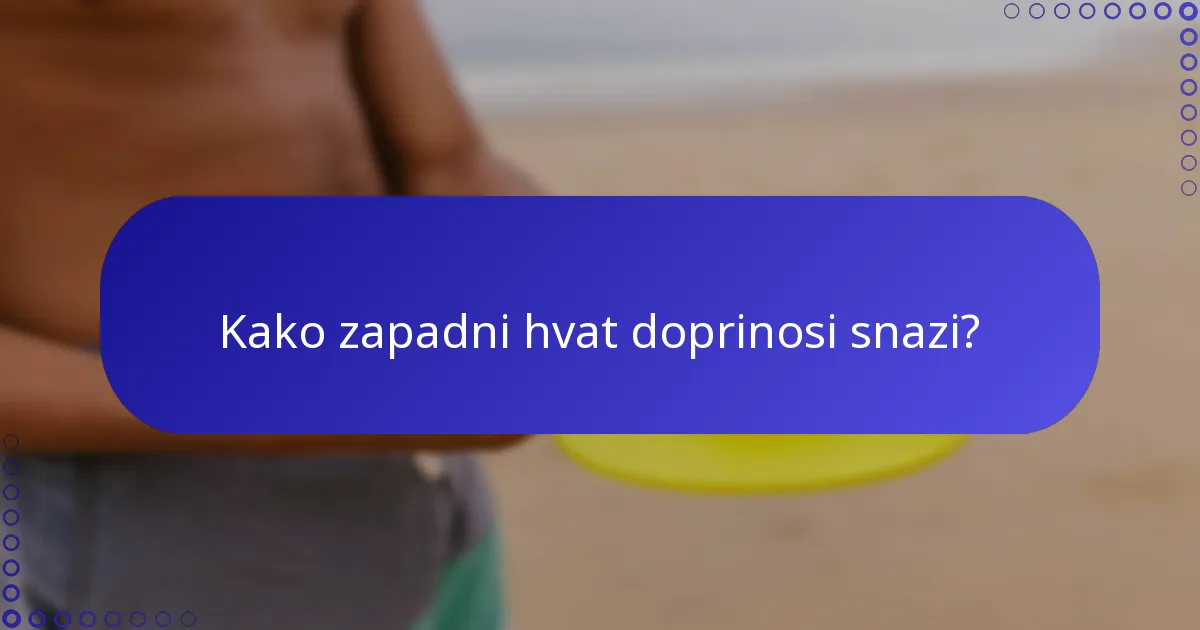 Kako zapadni hvat doprinosi snazi?