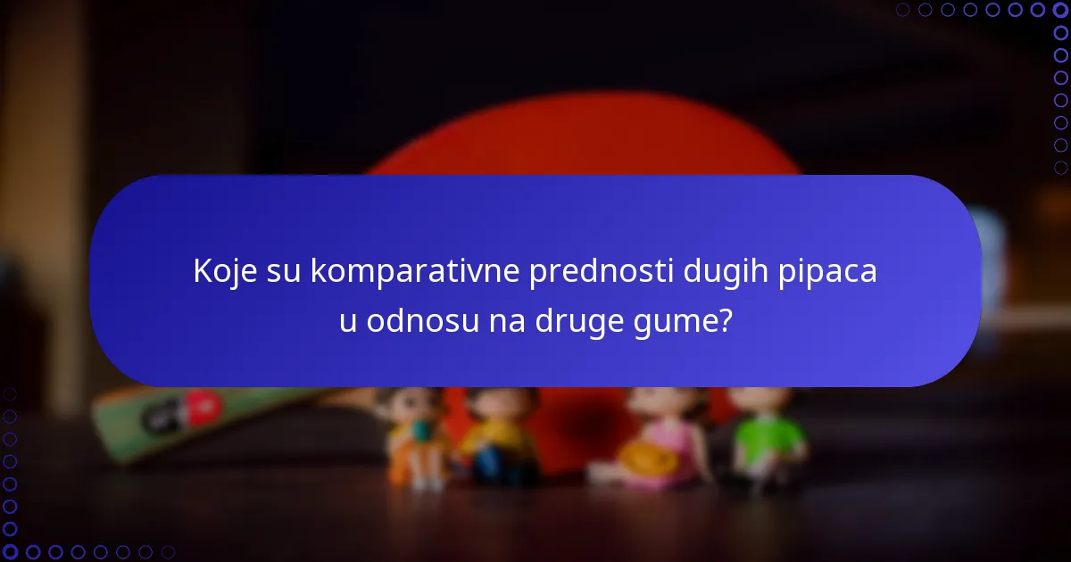 Koje su komparativne prednosti dugih pipaca u odnosu na druge gume?