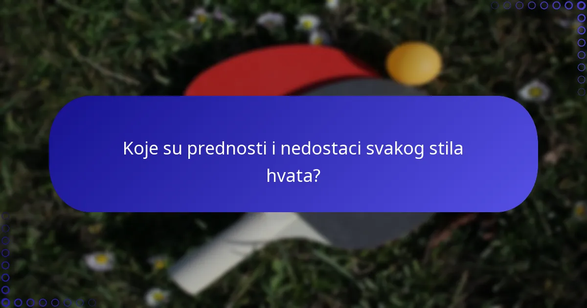 Koje su prednosti i nedostaci svakog stila hvata?