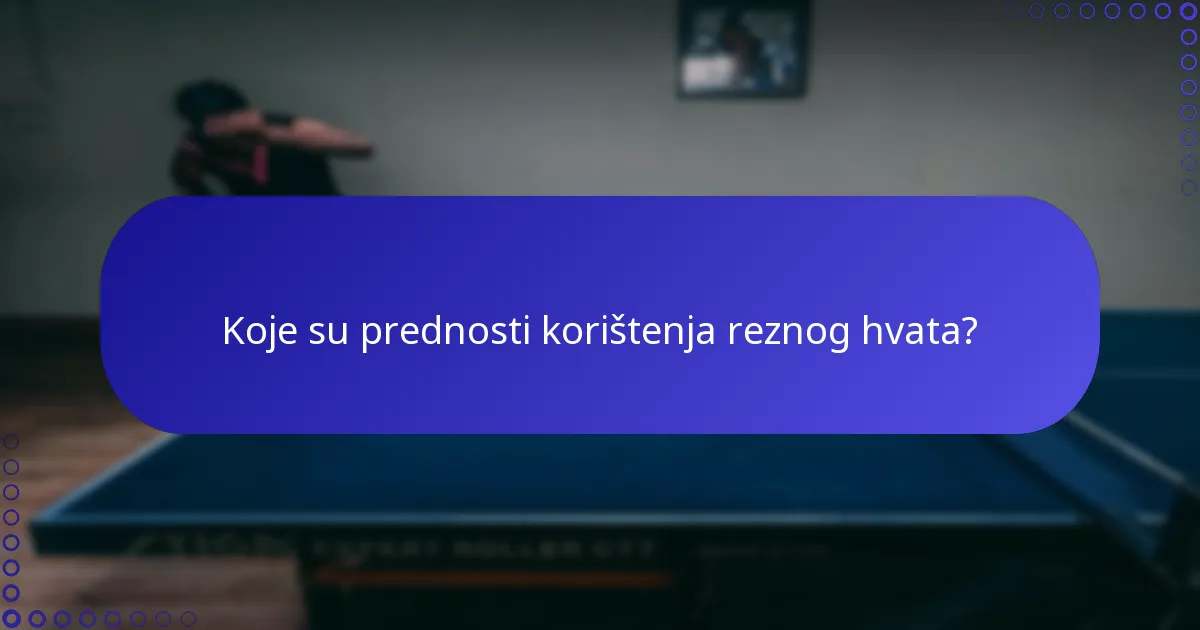 Koje su prednosti korištenja reznog hvata?