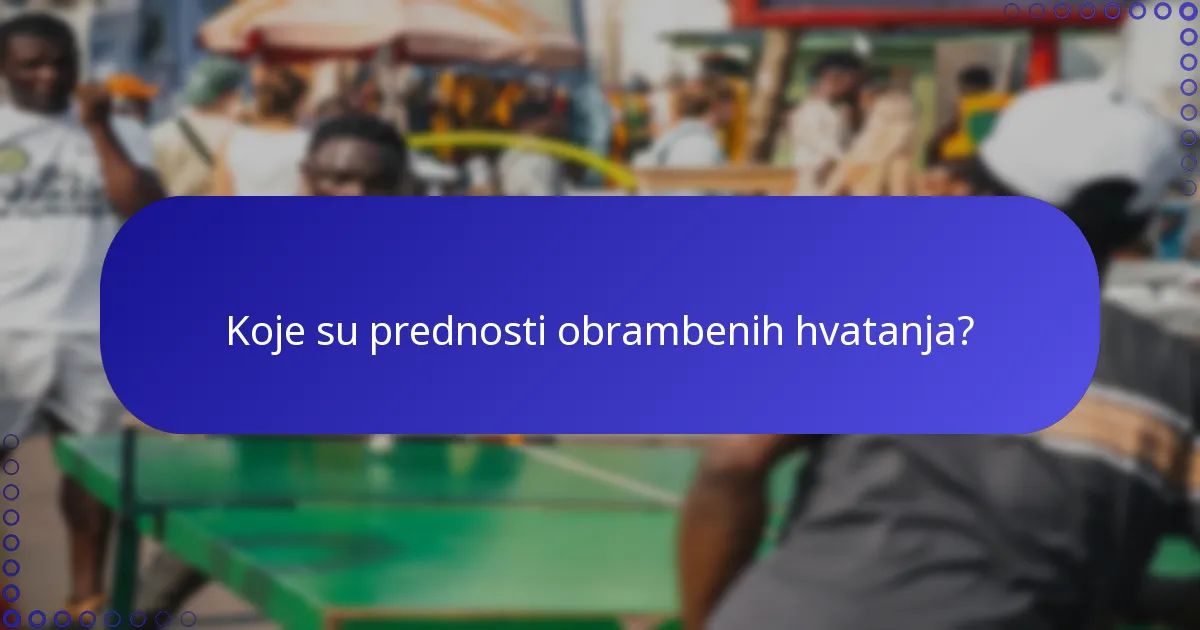 Koje su prednosti obrambenih hvatanja?