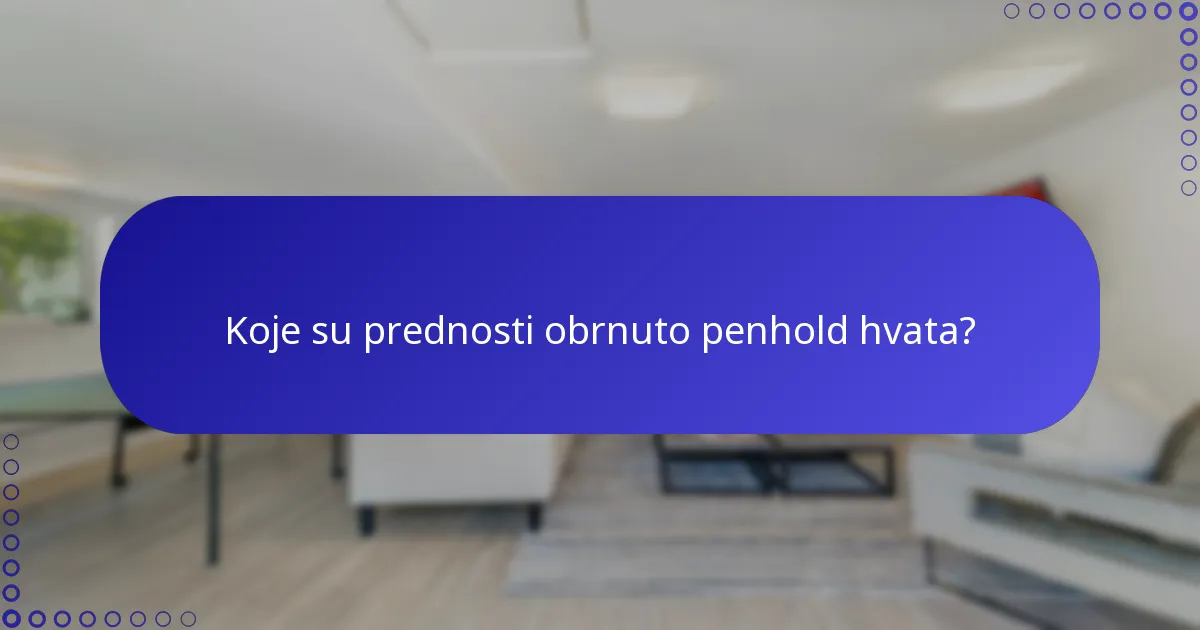 Koje su prednosti obrnuto penhold hvata?