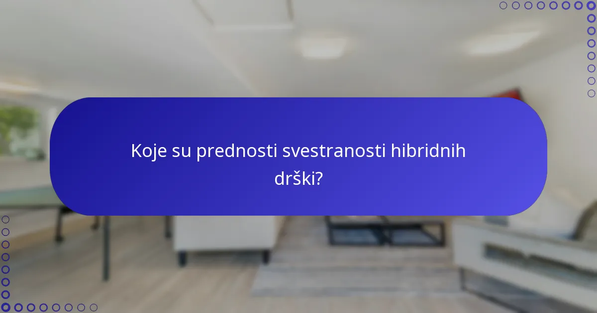 Koje su prednosti svestranosti hibridnih drški?