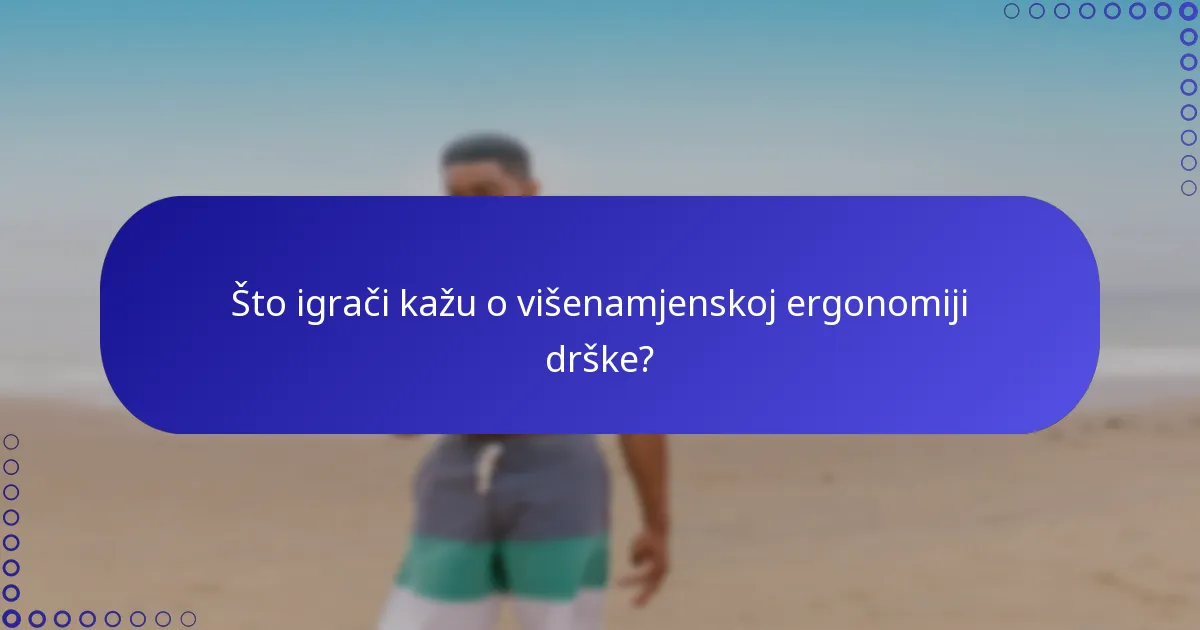 Što igrači kažu o višenamjenskoj ergonomiji drške?